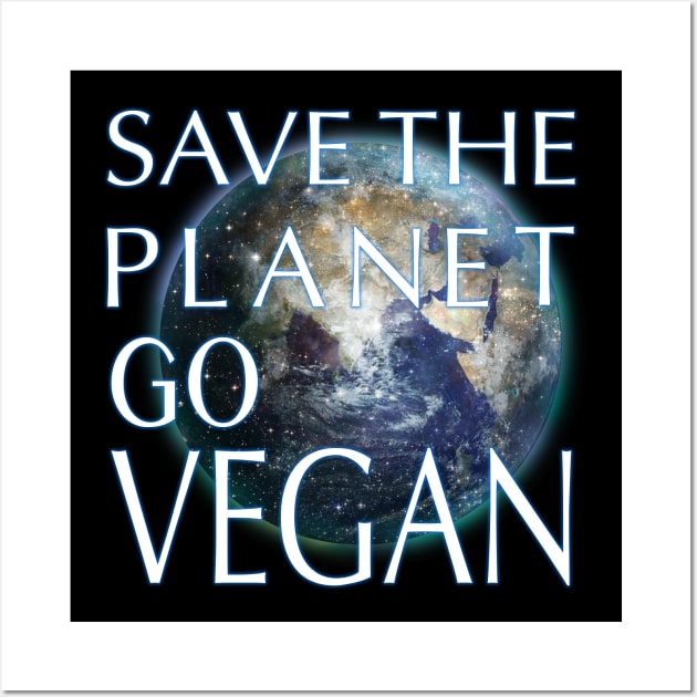 Save the Planet Go Vegan Wall Art by Dream and Design